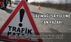 Gazimağusa Yolunda Can Pazarı! Ömer Özoğul Hayatını Kaybetti
