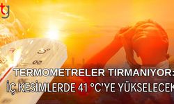 Termometreler Tırmanıyor: İç Kesimlerde 41 °C’ye yükselecek