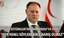 Ziya Öztürkler’den Dimitriou’ya Tepki: “Tek Yanlı Söylemlerle Barış Olmaz”