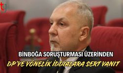 Binboğa Soruşturması Üzerinden DP’ye Yönelik İddialara Sert Yanıt