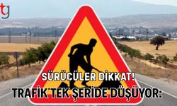 Trafik Tek Şeride Düşüyor: Sürücüler Dikkat!