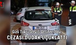 Gizli Taksi Servisi Deşifre Oldu: Cezası Dudak Uçuklattı