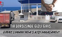 Tır Dorsesinde Gizli Giriş: Girne Limanı’nda 5 Kişi Yakalandı!