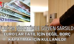 Turizm Şirketinde Güven Sarsıldı:  Euro’lar Tatil İçin Değil, Borç Kapatmak İçin Kullanıldı!