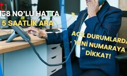 158 No’lu Hatta 5 Saatlik Ara: Acil Durumlarda Yeni Numaraya Dikkat!