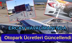 Ercan Havaliman'nda Otopark Ücretleri Güncellendi