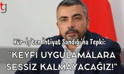 Hür-İş’ten İhtiyat Sandığı’na Tepki: “Keyfi Uygulamalara Sessiz Kalmayacağız!”