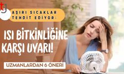 Aşırı Sıcaklar Tehdit Ediyor: Isı Bitkinliğine Karşı Uyarı!