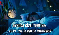 Uykuda Gizli Tehlike: Gece Işığı Kalbi Vuruyor