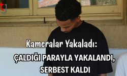 Kameralar Yakaladı: Çaldığı Parayla Yakalandı,  Serbest Kaldı