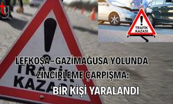 Lefkoşa-Gazimağusa Yolunda Zincirleme Çarpışma: Bir Kişi Yaralandı