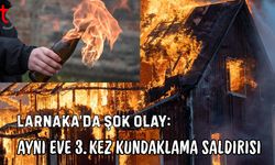 Larnaka’da Şok Olay: Aynı Eve 3. Kez Kundaklama Saldırısı