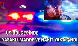 Üs Bölgesinde Yasaklı madde ve nakit yakalandı