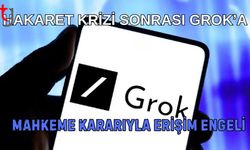 Hakaret Krizi Sonrası Grok’a Mahkeme Kararıyla Erişim Engeli