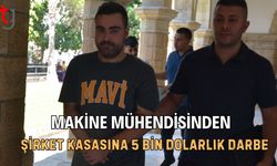 Makine Mühendisinden Şirket Kasasına 5 Bin Dolarlık Darbe