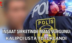 İnşaat Şirketinde Maaş Vurgunu: Kalıpçı Usta Tutuklandı