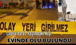 Lapta’da 87 Yaşındaki Kişi: Evinde Ölü Bulundu
