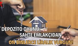 Depozito Oyunu: Sahte Emlakçıdan On Binlerce Liralık Vurgun!