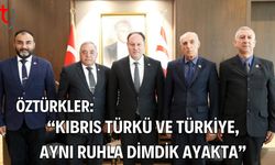 Öztürkler: "Kıbrıs Türkü ve Türkiye, Aynı Ruhla Dimdik Ayakta"