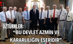 Öztürkler:  “Bu Devlet Azmin ve Kararlılığın Eseridir”