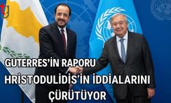 Guterres’in Raporu, Hristodulidis’in İddialarını Çürütüyor