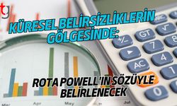 Küresel Belirsizliklerin Gölgesinde: Rota Powell'ın Sözüyle Belirlenecek