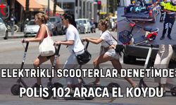 Elektrikli Scooterlar Denetimde: Polis 102 Araca El Koydu