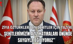 Ziya Öztürkler'den Şehitler İçin Taziye:  Şehitlerimizin Aziz Hatıraları Önünde Saygıyla Eğiliyoruz”