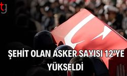 Şehit olan asker sayısı 12'ye yükseldi