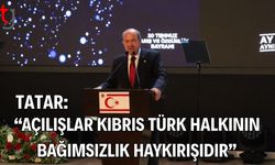 Tatar: Açılışlar Kıbrıs Türk Halkının Bağımsızlık Haykırışıdır
