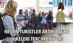 Neden Turistler Artık Başka Ülkeleri Tercih Ediyor?