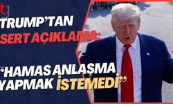 Trump’tan  Sert Açıklama: “Hamas Anlaşma Yapmak İstemedi”