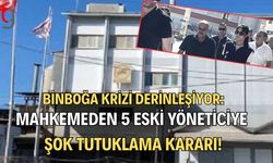 Binboğa Krizi Derinleşiyor: Mahkemeden 5 Eski yöneticiye Şok Tutuklama Kararı!