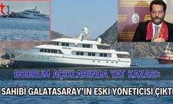 Bodrum Açıklarında Yat Kazası: Sahibi Galatasaray’ın Eski Yöneticisi çıktı