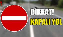 Dikkat kapalı yol!