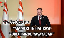 Ziya Öztürkler: "Atamert’in Hatırası Yüreğimizde Yaşayacak"