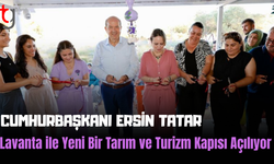 Cumhurbaşkanı Tatar: Lavanta ile Eko Turizm ve Tarım Gelişecek