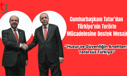 Tatar: “Ter*rsüz Türkiye gerçeği, bölgede huzurun tesisine katkı sağlayacak”