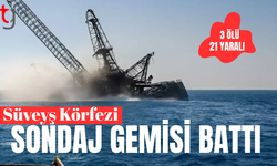 Süveyş Körfezi'nde sondaj gemisi battı