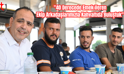 Mehmet Harmancı'dan ekibe moral kahvaltısı
