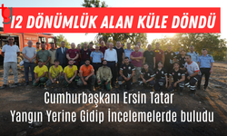 Cumhurbaşkanı Tatar: “Ekipler Özveriyle Mücadele Etti”
