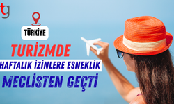 Meclis'ten geçti:Turizmde haftalık izinlere esneklik