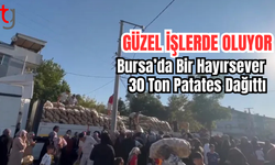 Bursa'da bir hayırsever 30 ton patatesi ücretsiz dağıttı