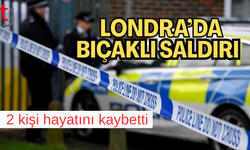 Londra'da Bıçaklı Saldırı: 2 Ölü, 1 Yaralı