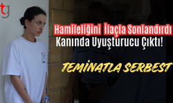 Hamileliği Sonlandırıp Madde Kullandığı Tespit Edilen Ukraynalı Zanlı Mahkemeye Çıkarıldı