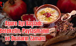 Aşure Ayı Başladı: Bereketin, Paylaşmanın ve Duaların Zamanı
