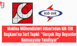Makina Mühendisleri Odası'ndan KIB-TEK Başkanı’na Sert Tepki