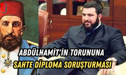 Abdülhamit'in torununa sahte diploma soruşturması