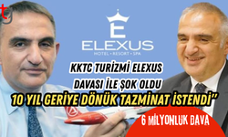 KKTC TURİZMİ ELEXUS DAVASI İLE ŞOK OLDU