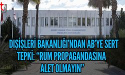 Dışişleri Bakanlığı’ndan AB’ye Sert Tepki: “Rum Propagandasına Alet Olmayın”
